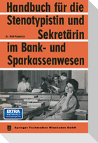 Handbuch für die Stenotypistin und Sekretärin im Bank- und Sparkassenwesen