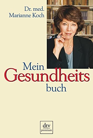 Koch, Marianne. Mein Gesundheitsbuch. dtv Verlagsgesellschaft, 2004.
