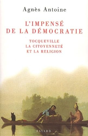 Antoine-A. L'impensé de la démocratie. Fayard-France, 2022.