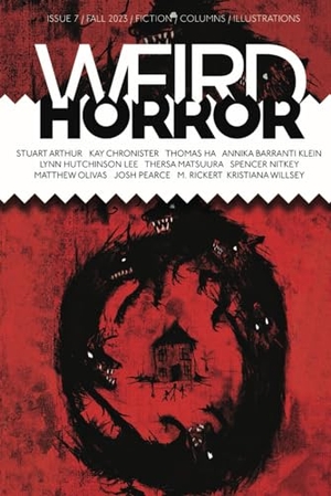 Chronister, Kay / M. Rickert. Weird Horror #7. Owl's Nest Publishers, LLC, 2023.
