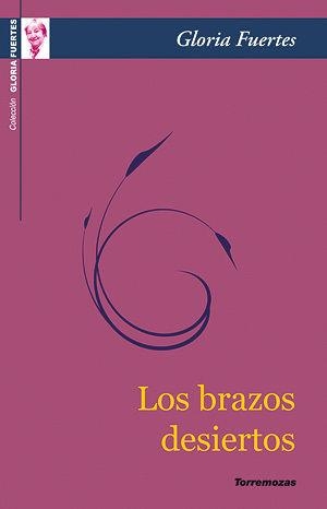 Fuertes, Gloria. Los brazos desiertos. Ediciones Torremozas, 2009.