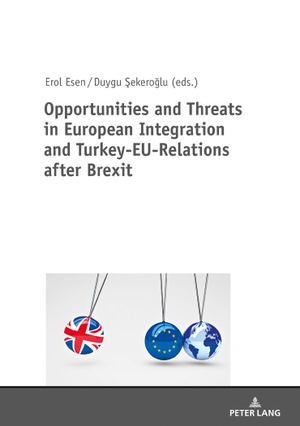Erol Esen / Duygu Sekeroglu. Opportunities and Threats in European Integration and Turkey-EU-Relations after Brexit. Peter Lang GmbH, Internationaler Verlag der Wissenschaften, 2018.
