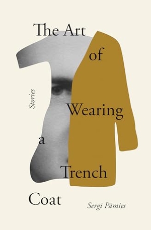 Pàmies, Sergi. The Art of Wearing a Trench Coat - Stories. Other Press (NY), 2021.