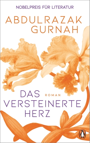 Gurnah, Abdulrazak. Das versteinerte Herz - Roman. Nobelpreis für Literatur 2021. Penguin Verlag, 2024.
