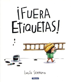 Serrano, Lucía. ¡Fuera Etiquetas!: Un Cuento Sobre El Poder de Las Palabras / Throw Out All Labels. Prh Grupo Editorial, 2025.