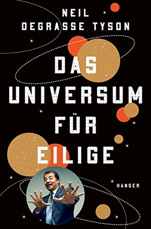 Degrasse Tyson, Neil. Das Universum für Eilige. Carl Hanser Verlag, 2018.