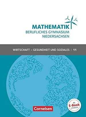 Klotz, Volker / Knapp, Jost et al. Mathematik - Berufliches Gymnasium Niedersachsen Klasse 11 (Einführungsphase) - Wirtschaft & Gesundheit und Soziales - Schülerbuch. Cornelsen Verlag GmbH, 2018.