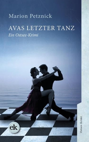 Petznick, Marion. Avas letzter Tanz - Ein Ostsee-Krimi. edition krimi, 2022.
