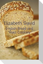 English Bread and Yeast Cookery