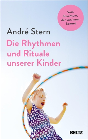Stern, André. Die Rhythmen und Rituale unserer Kinder - Vom Reichtum, der von innen kommt. Julius Beltz GmbH, 2021.