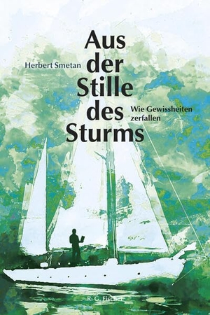 Smetan, Herbert. Aus der Stille des Sturms - Wie Gewissheiten zerfallen. R.G.Fischer Verlag GmbH, 2026.