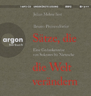 Preisendörfer, Bruno. Sätze, die die Welt verändern - Eine Gedankenreise von Sokrates bis Nietzsche. Argon Verlag GmbH, 2023.