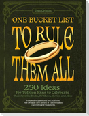 One Bucket List to Rule Them All: 250 Ideas for Tolkien Fans to Celebrate Their Favorite Books, TV Shows, Movies, and More