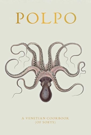 Norman, Russell. Polpo - A Venetian Cookbook (of Sorts). Bloomsbury UK, 2012.