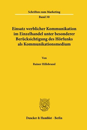 Hillebrand, Rainer. Einsatz werblicher Kommunikation im Einzelhandel unter besonderer Berücksichtigung des Hörfunks als Kommunikationsmedium.. Duncker & Humblot, 1991.