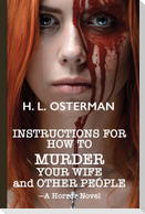 Instructions On How To Murder Your Wife and Other People