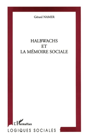 Namer, Gérard. HALBWACHS ET LA MEMOIRE SOCIALE. Editions L'Harmattan, 2022.