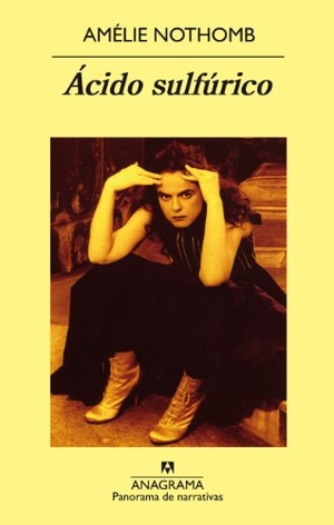 Nothomb, Amélie / Sergi Pàmies. Ácido sulfúrico. Editorial Anagrama S.A., 2007.
