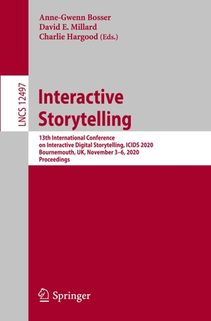 Bosser, Anne-Gwenn / Charlie Hargood et al (Hrsg.). Interactive Storytelling - 13th International Conference on Interactive Digital Storytelling, ICIDS 2020, Bournemouth, UK, November 3¿6, 2020, Proceedings. Springer International Publishing, 2020.