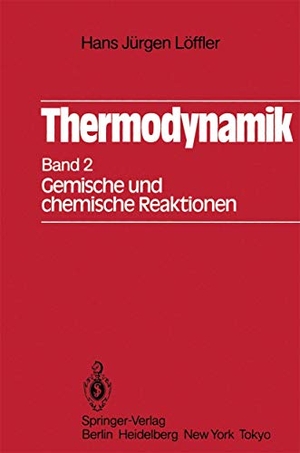 Löffler, Hans J.. Thermodynamik - Zweiter Band Gemische und chemische Reaktionen. Springer Berlin Heidelberg, 1969.