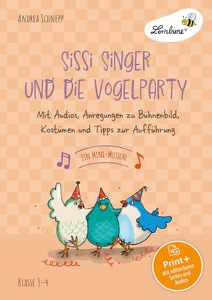 Schnepp, Andrea. Sissi Singer und die Vogelparty - ein Mini-Musical - Mit Audios, Anregungen zu Bühnenbild, Kostümen und Tipps zur Aufführung (3. und 4. Klasse). Lernbiene Verlag i.d. AAP, 2023.