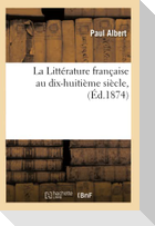 La Littérature française au dix-huitième siècle, (Éd.1874)