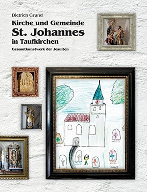 Grund, Dietrich. Kirche und Gemeinde St. Johannes in Taufkirchen. Books on Demand, 2020.