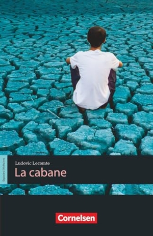 Lecomte, Ludovic. Espaces littéraires B1-B1+ - Lektüren in französischer Sprache - La Cabane. Cornelsen Verlag GmbH, 2026.