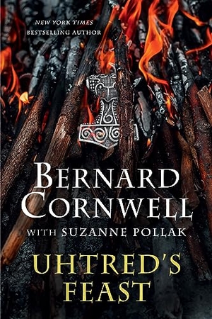 Cornwell, Bernard. Uhtred's Feast - Inside the World of the Last Kingdom. HarperCollins, 2023.