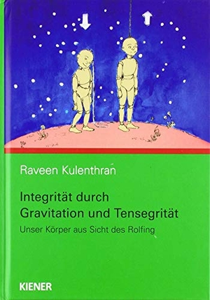 Kulenthran, Raveen. Integrität durch Gravitation und Tensegrität - Unser Körper aus Sicht des Rolfing. Kiener Verlag, 2018.