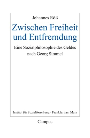Röß, Johannes. Zwischen Freiheit und Entfremdung - Eine Sozialphilosophie des Geldes nach Georg Simmel. Campus Verlag GmbH, 2023.