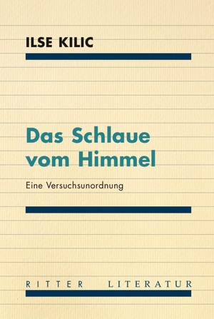 Kilic, Ilse. Das Schlaue vom Himmel - Eine Versuchsunordnung. Ritter Verlag, 2023.