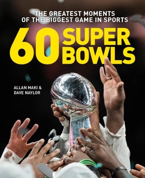 Maki, Allan / Dave Naylor. 60 Super Bowls - The Greatest Moments of the Biggest Game in Sports. Firefly Books, 2026.
