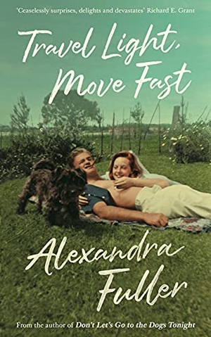 Fuller, Alexandra. Travel Light, Move Fast. Profile Books, 2020.