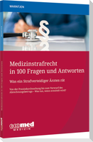 Medizinstrafrecht in 100 Fragen und Antworten