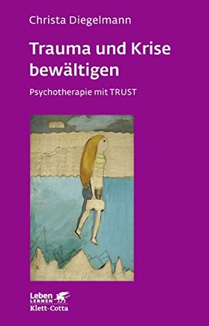 Diegelmann, Christa. Trauma und Krise bewältigen. Psychotherapie mit Trust (Trauma und Krise bewältigen. Psychotherapie mit Trust, Bd. ?) - Psychotherapie mit TRUST. Klett-Cotta Verlag, 2007.