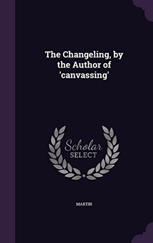 Martin. The Changeling, by the Author of 'canvassing'. Touchladybirdlucky Studios, 2016.