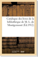 Catalogue des livres de la bibliothèque de M. L. de Montgermont