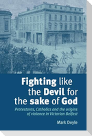 Fighting like the Devil for the sake of God