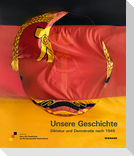 Unsere Geschichte. Diktatur und Demokratie nach 1945