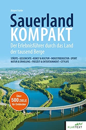Funke, Jürgen. SauerlandKOMPAKT - Der Erlebnisführer durch das Land der tausend Berge. Klartext Verlag, 2021.
