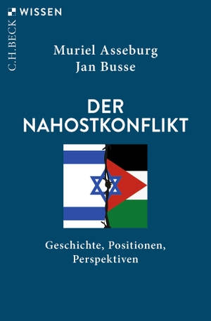 Asseburg, Muriel / Jan Busse. Der Nahostkonflikt - Geschichte, Positionen, Perspektiven. C.H. Beck, 2023.