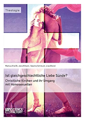Brand, Lisa / Kneißl, Markus et al. Ist gleichgeschlechtliche Liebe Sünde? Christliche Kirchen und ihr Umgang mit Homosexuellen. Science Factory, 2015.