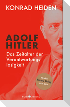 Adolf Hitler - Das Zeitalter der Verantwortungslosigkeit