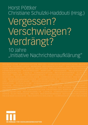 Pöttker, Horst / Christiane Schulzki-Haddouti (Hrsg.). Vergessen? Verschwiegen? Verdrängt? - 10 Jahre "Initiative Nachrichtenaufklärung". VS Verlag für Sozialwissenschaften, 2007.