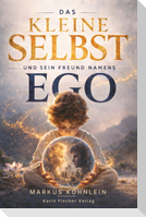 Das Kleine Selbst - und sein Freund Namens Ego