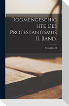 Dogmengeschichte des Protestantismus. II. Band.