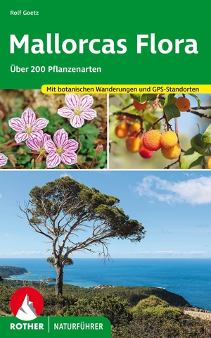 Goetz, Rolf. Mallorcas Flora - Über 200 Pflanzenarten - mit botanischen Wanderungen und GPS-Standorten. Bergverlag Rother, 2023.