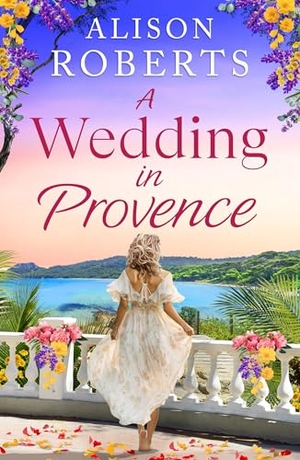 Roberts, Alison. A Wedding in Provence. Boldwood Books Ltd, 2026.