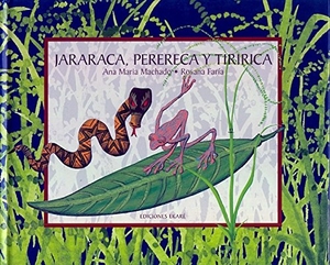 Machado, Ana María. Jararaca, Perereca y Titirica. Ediciones Ekaré, 2009.